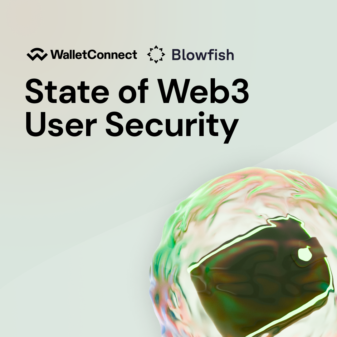 The State of Web3 User Security, a joint study by WalletConnect and Blowfish